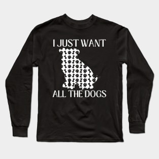 I Just Want All The Dogs Bulldog Lover Long Sleeve T-Shirt